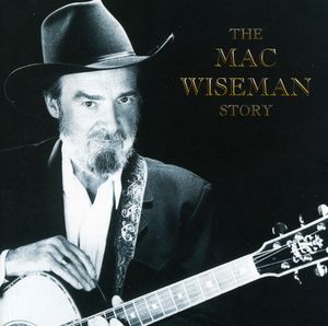 Mac Wiseman Story , Mac Wiseman
