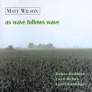 As Wave Follows Wave , Matt Wilson