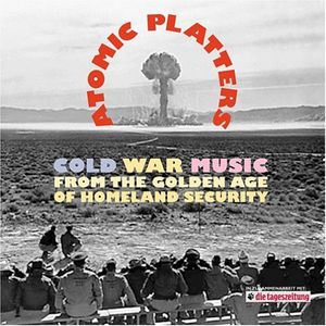 Atomic Platters: Cold War Music , Various Artists