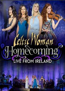 Celtic Woman: Homecoming: Live From Ireland , Celtic Woman