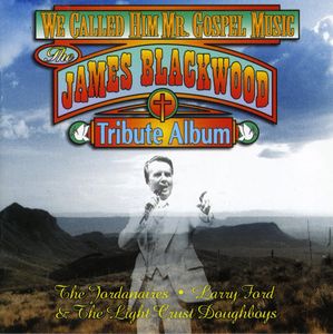We Called Him Mr. Gospel Music: James Blackwood Tribute , James Blackwood