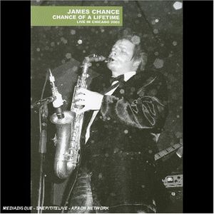 Chance of a Lifetime: Live in Chicago 2003 , James Chance