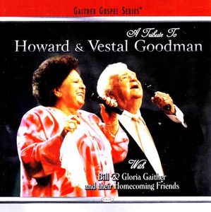 A Tribute to Howard & Vestal Goodman , Bill & Gloria Gaither