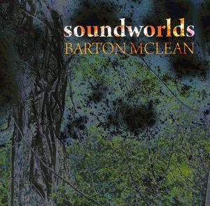 Soundworlds , Barton McLean
