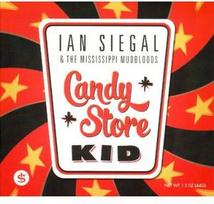 Candy Store Kid , Ian Siegal & the Mississippi Mudbloods