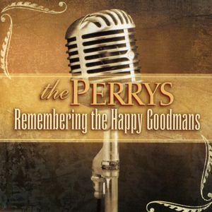 Remembering the Happy Goodmans , The Perrys