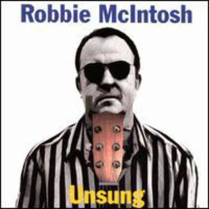 Unsung , Robbie McIntosh