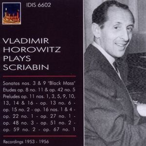Vladimir Horowitz Plays Scriabin