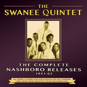 Complete Nashboro Releases 1951-62 , Swanee Quintet