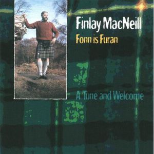 Fonn Is Furan a Tune & Welcome , Finlay MacNeill