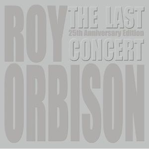 The Last Concert , Roy Orbison