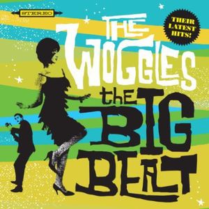 The Big Beat , The Woggles
