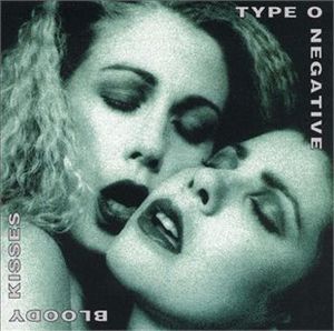 Bloody Kisses , Type O Negative