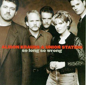 So Long So Wrong , Alison Krauss