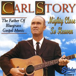 Mighty Close to Heaven , Carl Story