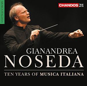 Gianandrea Noseda: Ten Years of Musica Italiana