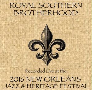 Royal Southern Brotherhood Live at JazzFest 2016 , Royal Southern Brotherhood