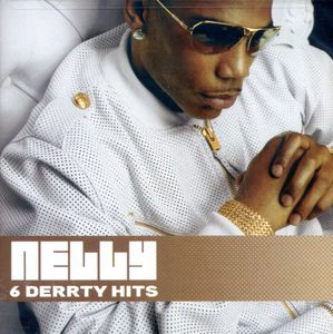 6 Derrty Hits , Nelly
