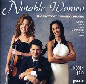 Notable Women: Trios By Today's Female Composers , Lincoln Trio