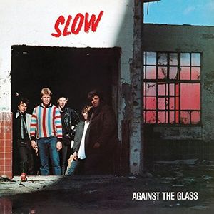 Against The Glass , Slow