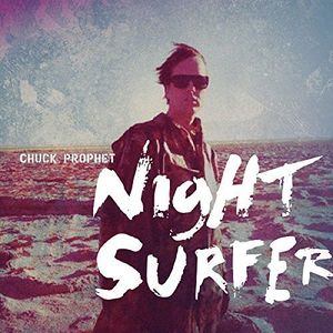 Night Surfer , Chuck Prophet