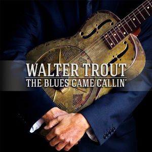 Blues Came Callin , Walter Trout