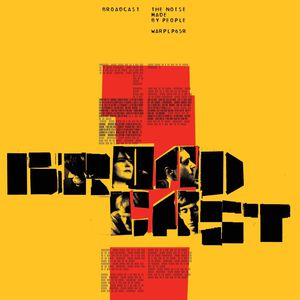 Noise Made By People , The Broadcast