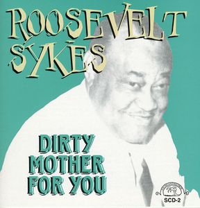 Dirty Mother for You , Roosevelt Sykes