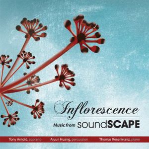 Inflorescence: Music from Soundscape , Tony Arnold