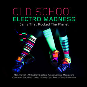 Old School Electro Madness: Jams That Rocked , Various Artists