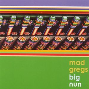 Big Nun , Mad Gregs