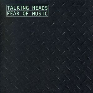 Fear of Music , Talking Heads