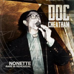 Nonette Rare in Rehearsal , Doc Cheatham