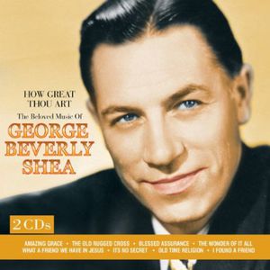 How Great Thou Art: The Beloved Music of George , George Beverly Shea
