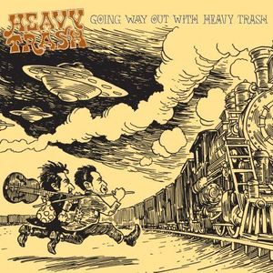 Going Way Out with Heavy Trash , Heavy Trash