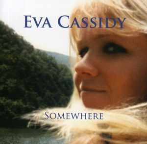 Somewhere , Eva Cassidy