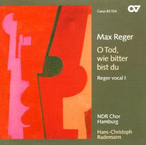 O Tod Wie Bitter Bist Du: Reger Vocal 1 , Hans-Christoph Rademann