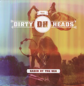 Cabin By the Sea , Dirty Heads