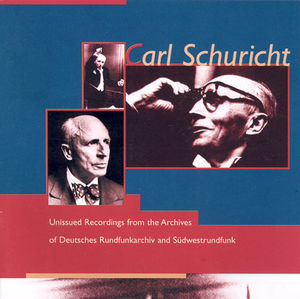 Unissued Recordings from the German Radio Archives , Carl Schuricht