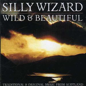 Wild & Beaitiful , Silly Wizard