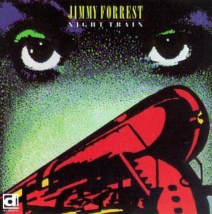 Night Train , Jimmy Forrest