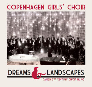 Dreams & Landscapes , Copenhagen Girls' Choir