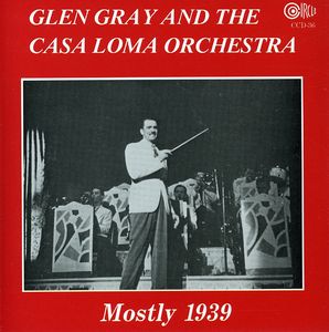 Mostly 1939 , Casa Loma Orchestra
