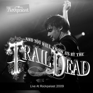 Live at Rockpalast 2009 , ...And You Will Know Us by the Trail of Dead