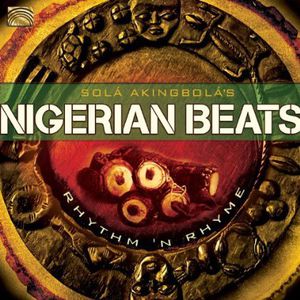 Nigerian Beats: Rhythm & Rhyme , Sol  Akingbol