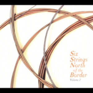 Six Strings North Of The Border, Vol. 2 , Various Artists