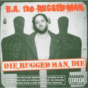 Die Rugged Man Die , R.A. the Rugged Man