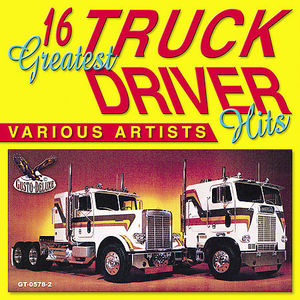 16 Greatest Truck Driving Hits , Various Artists