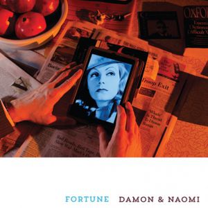 Fortune , Damon & Naomi