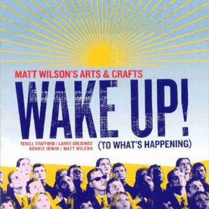 Wake Up: To What's Happening , Matt Wilson